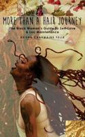 More Than a Hair Journey: The Black Woman's Guide to Self-Love & Loc Maintenance 1540380815 Book Cover