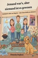 Jemand war’s, aber niemand ist es gewesen: Ehrlichkeit wärt am längsten - aber Chaos bleibt am schönsten (German Edition) B0GG7GSTKK Book Cover