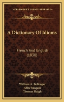 A Dictionary of Idioms, French and English 1436725038 Book Cover