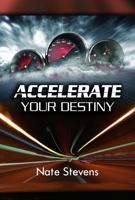 Accelerate Your Destiny 1737682524 Book Cover