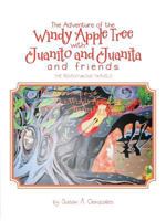 The Adventure of the Windy Apple Tree with Juanito and Juanita and Friends: The Adventurous Travels 1524609226 Book Cover