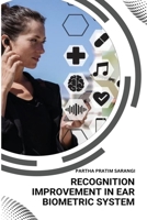 Recognition Improvement in Ear Biometric System 3714179356 Book Cover