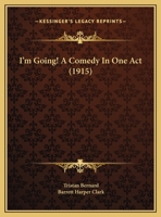 I'm Going! A Comedy In One Act 935386559X Book Cover