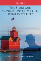 The Story and Confessions of My Life: What Is My Life?: Book I: What Is My Life?: 1638671362 Book Cover