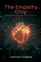 The Empathy Chip: Programming Emotion Into AI 9374595664 Book Cover