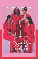 The Sovereign Sisterhood: Sacred Lessons on Turning Sisterhood Into Power B0GKVV815L Book Cover
