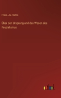 Über den Ursprung und das Wesen des Feudalismus 384601074X Book Cover