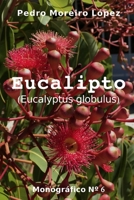 Eucalipto: (Eucalyptus globulus) (Monográficos) (Spanish Edition) B0841B1RFS Book Cover