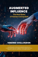 AUGMENTED INFLUENCE: The New Rules of Human Connection B0F9YHJ8CT Book Cover