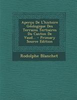 Aperçu De L'histoire Géologique Des Terrains Tertiaires Du Canton De Vaud... 1022362356 Book Cover