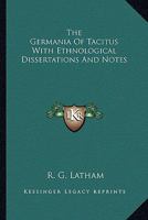 The Germania Of Tacitus With Ethnological Dissertations And Notes 1417963689 Book Cover