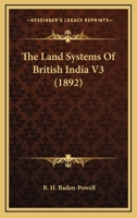 The Land Systems of British India: Book 3. the System of Village of Mahái Settlements 1018003932 Book Cover