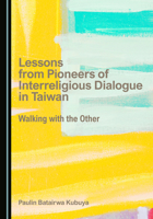 Lessons from Pioneers of Interreligious Dialogue in Taiwan: Walking with the Other 1036453456 Book Cover