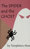 The Spider and the Ghost 1312354089 Book Cover