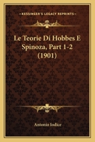 Le Teorie Di Hobbes E Spinoza, Part 1-2 (1901) 1166763528 Book Cover