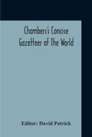 Chambers's Concise Gazetteer of the World: Topographical, Statistical, Historical, Pronouncing 101817852X Book Cover