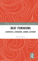 The Aesthetics, Gender, and Feminism of the Beat Women 0415892716 Book Cover