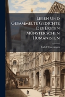 Leben Und Gesammelte Gedichte Des Ersten Munster'schen Humanisten: Ein Beitrag Zur Geschichte Des Humanismus in Deutschland 114922195X Book Cover