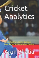 Cricket Analytics: Cricket Analytics: Where Numbers Meet Nerves, and Data Drives Destiny B0FKS92TQP Book Cover