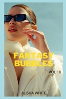 FANTASY BUBBLES (vol 10): Intimate confessions, sex stories, pleasure, fantasy, dating null Book Cover