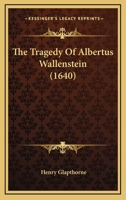 The Tragedy Of Albertus Wallenstein 0548761353 Book Cover