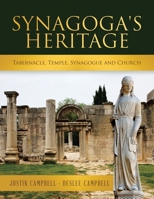 Synagoga's Heritage: Tabernacle, Temple, Synagogue and Church 1796006769 Book Cover