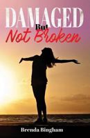Damaged But Not Broken 1727379136 Book Cover