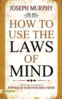 How to Use the Laws of the Mind 0875164269 Book Cover