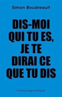 DIS-MOI QUI TU ES, JE TE DIRAI CE QUE TU DIS 2896372105 Book Cover