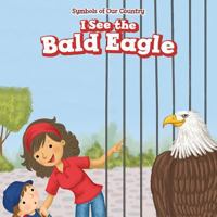 I See the Bald Eagle 1499427638 Book Cover