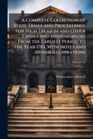 A Complete Collection of State Trials and Proceedings for High Treason and Other Crimes and Misdemeanors From the Earliest Period to the Year 1783, With Notes and Other Illustrations 1023824795 Book Cover