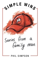 Simple Wins: Stories from a Family Man B0DWQHYFHJ Book Cover
