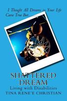 Shattered Dream: Living with Disabilities 151462818X Book Cover