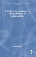 A Critical Introduction to the Economics of Sustainability (Routledge Explorations in Environmental Studies) 1032797355 Book Cover