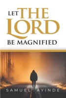 Let The Lord Be Magnified B087349FKT Book Cover