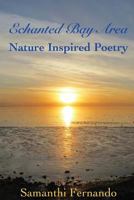 Enchanted Bay Area: Nature Inspired Poetry 1536846686 Book Cover