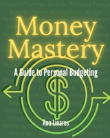Money Mastery: A Guide to Personal Budgeting B0FVTC7999 Book Cover