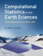 Computational Statistics in the Earth Sciences: With Applications in MATLAB 1107096006 Book Cover