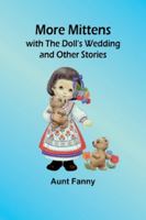 More Mittens; with The Doll's Wedding and Other Stories 9357970533 Book Cover