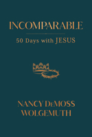 Incomparable: Fifty Days with Jesus 080242953X Book Cover