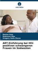 ART-Einf�hrung bei HIV-positiven schwangeren Frauen im S�dwesten 6205739534 Book Cover