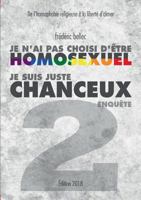 Je n'ai pas choisi d'être homosexuel, je suis juste chanceux - Partie 2 : ENQUETE 2322122645 Book Cover