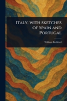 Italy; With Sketches of Spain and Portugal 102320763X Book Cover