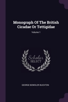 Monograph Of The British Cicadae Or Tettigidae; Volume 1 1378422546 Book Cover