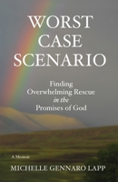 Worst Case Scenario: Finding Overwhelming Rescue in the Promises of God 1662869274 Book Cover
