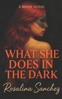 What She Does in the Dark: A BDSM Novel B0FDQSSR2Y Book Cover
