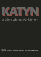 Katyn: A Crime Without Punishment (Annals of Communism Series) 0300108516 Book Cover