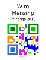 Wim Mensing Paintings 2013 B09918J3HQ Book Cover