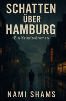 SCHATTEN VON HAMBURG (German Edition) B0F5QGQ6G2 Book Cover