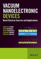 Vacuum Nanoelectronic Devices: Novel Electron Sources and Applications 1119037956 Book Cover